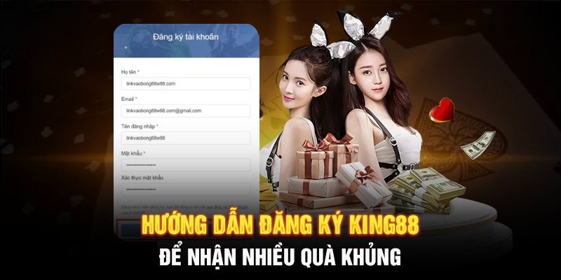 Vài bước cơ bản là đã có thể hoàn thành quy trình đăng ký King88